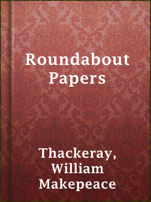 Title details for Roundabout Papers by William Makepeace Thackeray - Available
